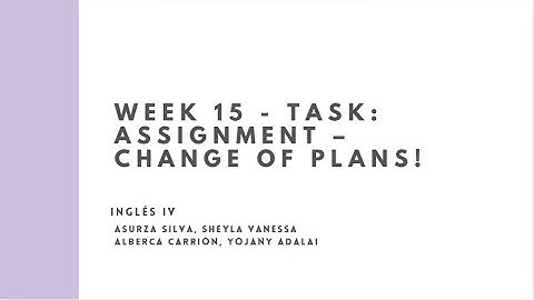 Week 15   Task Assignment – Change of plans!