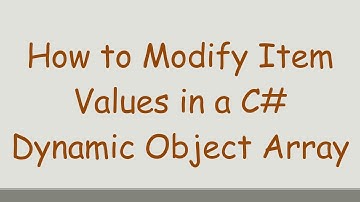 How to Modify Item Values in a C#  Dynamic Object Array