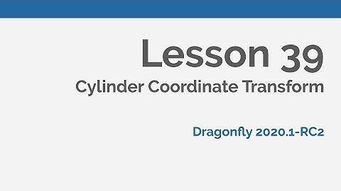 Dragonfly Daily 39 Cylinder Coordinate Transform in Dragonfly (2020)