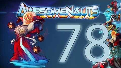 Awesomenauts 2.13 | Ep 78 | Voltar (60 fps)