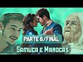 A HISTÓRIA DE SAMUCA E MAROCAS- { Final }