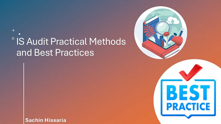 IS and ITGC Audit Practical Methods and Best Practices - Sachin Hissaria