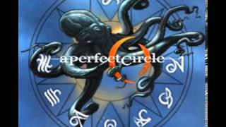 Video thumbnail of "A Perfect Circle - By and Down"