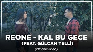 Reone - Kal Bu Gece (feat. Gülcan Telli) (official video) Resimi