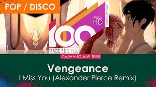 Vengeance - I Miss You (Alexander Pierce Remix)