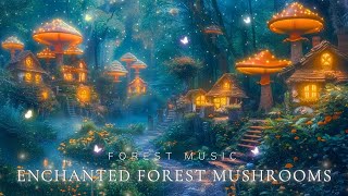 Enjoy the Peace of The Mushroom Forest | Relieve Stress and Sleep Deeply with Magical Forest Music