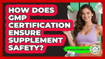 How Does GMP Certification Ensure Supplement Safety? - The Health Supplement Hub