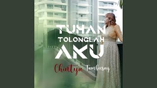 Tuhan Tolonglah Aku Tuhan Tolonglah Aku