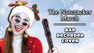 The Nutcracker March - Bad Recorder Cover