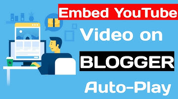 How to Embed YouTube Video on Blogger || Auto-play Video on Blogger || Full Blogger Course