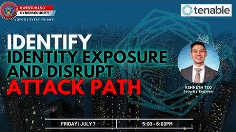𝐥𝐝𝐞𝐧𝐭𝐢𝐟𝐲 𝐈𝐝𝐞𝐧𝐭𝐢𝐭𝐲 𝐄𝐱𝐩𝐨𝐬𝐮𝐫𝐞 𝐚𝐧𝐝 𝐃𝐢𝐬𝐫𝐮𝐩𝐭 𝐀𝐭𝐭𝐚𝐜𝐤 𝐏𝐚𝐭𝐡-Tenable KC July 7, 2023