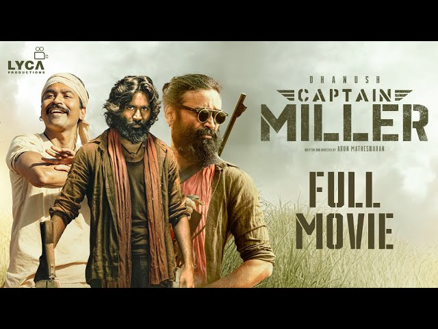 Captain Miller Full Movie (Tamil) | Dhanush | Shiva Rajkumar | Priyanka Mohan | GV Prakash | Lyca class=