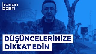 Düşüncelerinize Dikkat Edin I Hasan Basri Budak - Kendine Gel