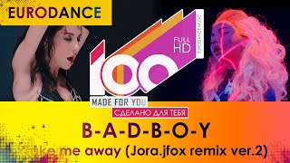 B-A-D-B-O-Y - Take Me Away (Jora.jfox Remix Ver.2)