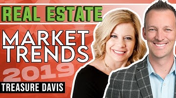 2019 Real Estate Market Trends - Kyle Whissel + Treasure Davis