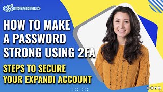 How to make a password strong using 2FA 🔐 | Steps to secure your Expandi Account