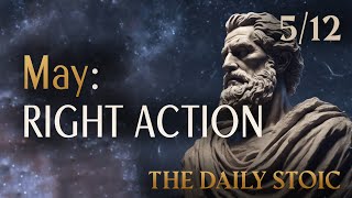 MAY: RIGHT ACTION | The Daily Stoic