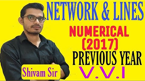 NETWORK & LINES||NUMERICAL SOLUTION||PREVIOUS YEAR(2017)||Q No. 9(or)||4TH SEMESTER||Shivam  Sir