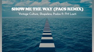 Vintage Culture, Shapeless, PADOX - Show Me The Way (PACS Remix)