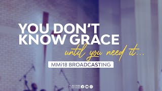 Message Music International (MMi) Live Stream Episode 18 - YOU DON'T KNOW GRACE UNTIL YOU NEED IT