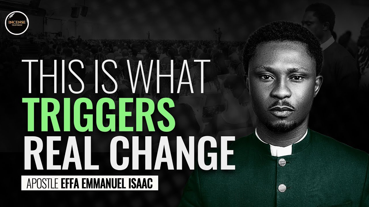 The Secret Behind Every Major Life Change || Apostle Effa Emmanuel ...
