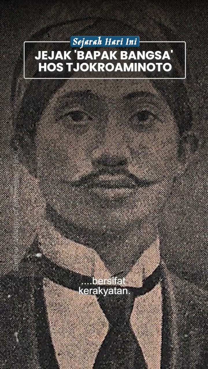 Rekam Jejak HOS Tjokroaminoto Pemimpin Sarekat Islam \u0026 Bapak Bangsa, Mertua Pertama Ir Soekarno