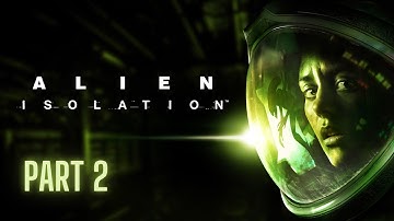 The First Encounter - Alien Isolation - Part 2
