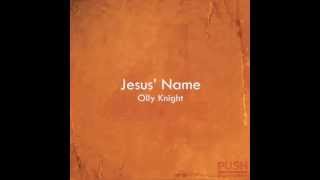 Jesus' Name by Olly Knight