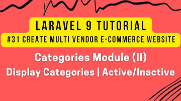 Laravel 9 Tutorial #31 | MultiVendor E-commerce | Categories Module (II) | Display | Active/Inactive