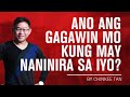 SELF TIPS: ANO ANG GAGAWIN MO KUNG MAY NANINIRA SA IYO?