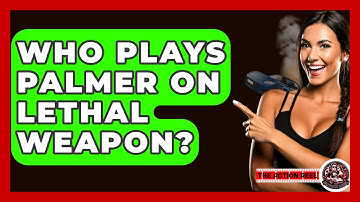 Who Plays Palmer On Lethal Weapon? - The Action Reel