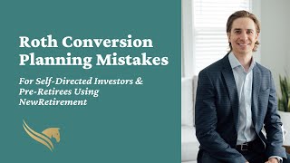 3 Roth Conversion Planning Mistakes In NewRetirement
