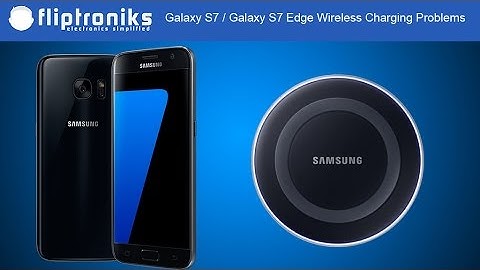 Galaxy S7 / Galaxy S7 Edge Wireless Charging Problems - Fliptroniks.com