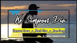 KO SIMPAN DIA | HANEWA CREW | BLACK STAR | RAM GANG | Official audio music