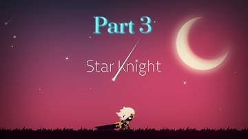 Star Knight Gameplay Part 3 : The Dark Forest