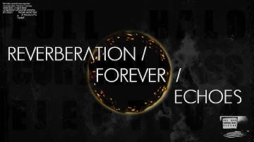 Reverberation / Forever / Echoes
