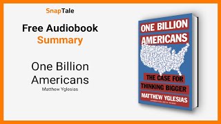 One Billion Americans by Matthew Yglesias: 9 Minute Summary