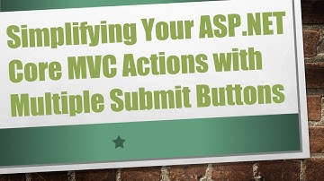 Simplifying Your ASP.NET Core MVC Actions with Multiple Submit Buttons