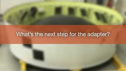 Rocket Science in 60 Seconds: NASA’s Orion stage adapter for the Space Launch System