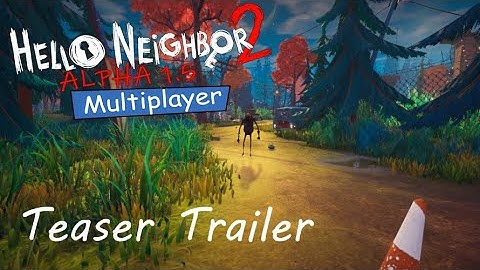 Hello Neighbor 2 Alpha 1.5 Multiplayer V2 Teaser Trailer