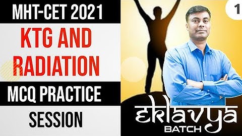 Eklavya Batch MHT-CET 2021 || KTG & Radiation MCQ