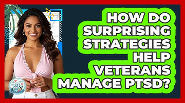How Do Surprising Strategies Help Veterans Manage PTSD? - CBT Toolkit