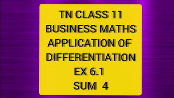 TN CLASS 11 BUSINESS MATHS APPLICATION OF DIFFERENTIATION EX 6.1 SUM 4