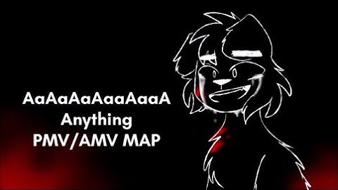 AaAaAaAAaAaAAa - Anything PMV/AMV MAP COMPLETE (Please read the description!!)