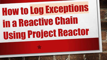 How to Log Exceptions in a Reactive Chain Using Project Reactor