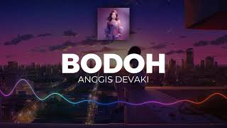 Download Lagu ANGGIS DEVAKI I BODOH I Lirik Lagu MP3