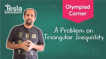 Olympiad Corner : A Problem on Triangular Inequality | Learn with Tesla Education