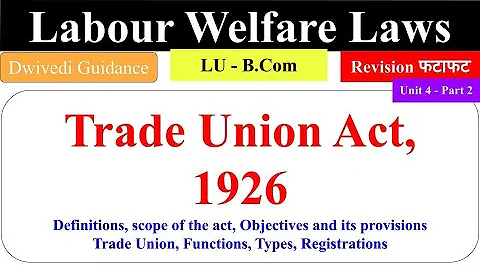 Trade Union Act 1926, trade union objectives, trade union function, labour welfare law b.com 5th Sem - DayDayNews