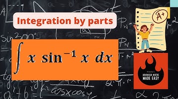Integration of x sin^(-1)⁡x , Integration by parts