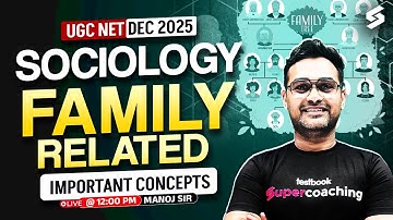 UGC NET Sociology Classes 2025 | Family Related Concepts UGC NET Sociology By Manoj Sir
